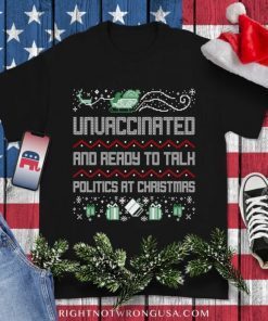 Unvaccinated and Ready to Talk Politics at Christmas Classic T-Shirt