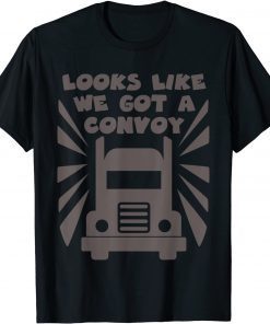 Official Trucker looks like We Got A Convoy Shirt