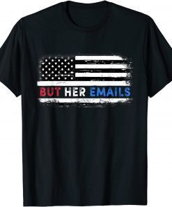 TShirt But Her Emails Funny Pro Hillary Anti Trump Meme