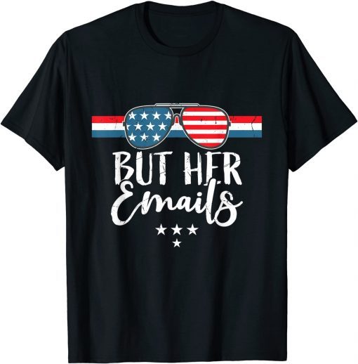 But her Emails Shirt with Sunglasses Clapback USA Flag Unisex T-Shirt