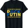 Puck Futin i Stand With Ukraine support Ukrainian 2022 Tee Shirts