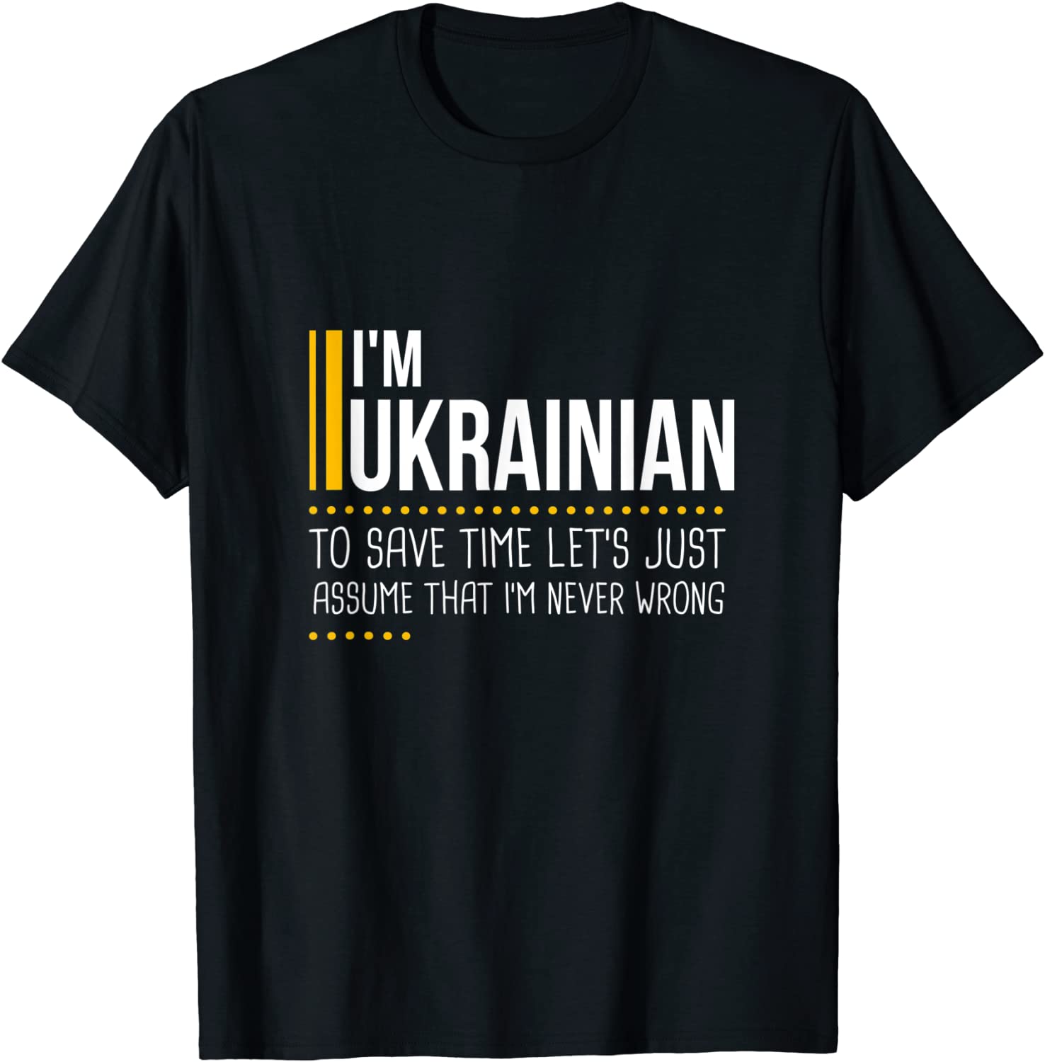 Save Time Lets Assume Ukrainian Is Never Wrong Funny Ukraine Unisex Tee Shirts