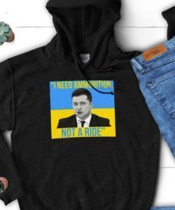 I Need Ammunition Not A Ride, Supporting Ukraine Shirt