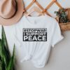 T-Shirt I Support Peace #Stop War, Stop War , Stop War Make Peace, Pray For Ukraine