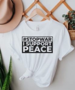 T-Shirt I Support Peace #Stop War, Stop War , Stop War Make Peace, Pray For Ukraine