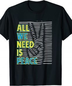 T-Shirt All We Need Is Peace I Stand With Ukraine Support Ukraine
