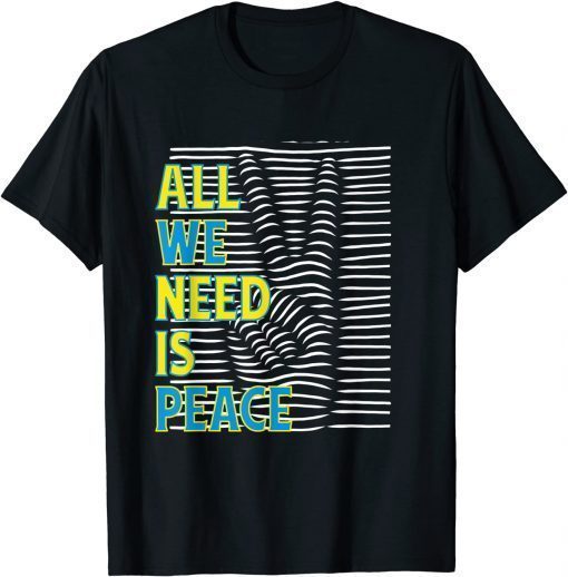 T-Shirt All We Need Is Peace I Stand With Ukraine Support Ukraine