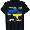 I don't need a ride, I need ammo,No War, Stop War TShirt