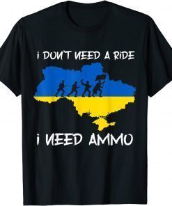 I don't need a ride, I need ammo,No War, Stop War TShirt