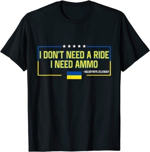Official I Don't Need a Ride I Need Ammo T-Shirt