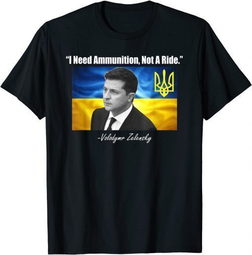 I Don't Need A Ride, I Need Ammo TShirt