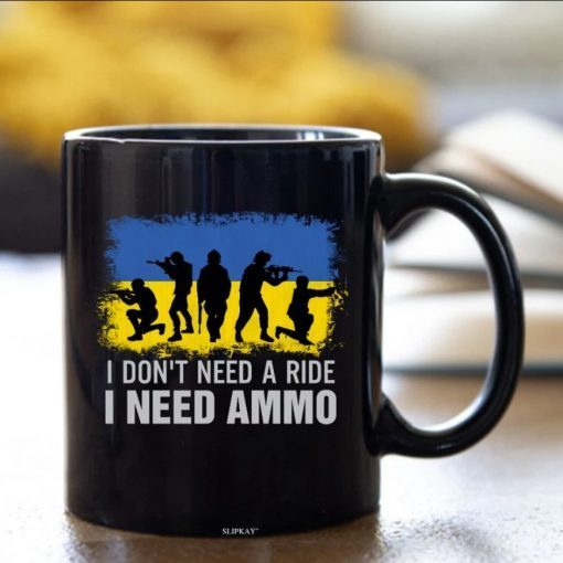 2022 I Don't Need A Ride I Need Ammo Mug