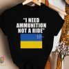 TShirt I Need Ammunition Not A Ride, Ukraine President Zelensky, Free Ukraine