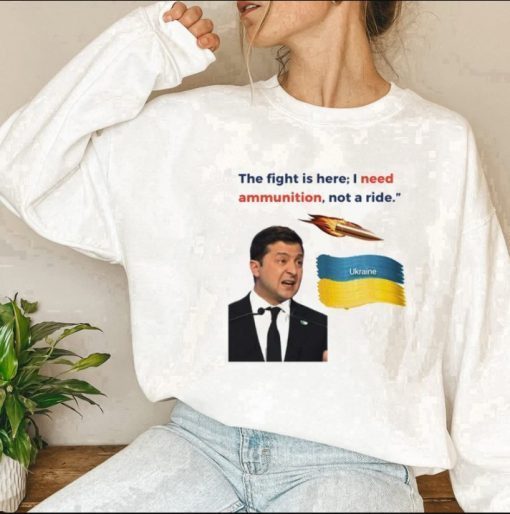 I Need Ammunition Not a Ride, President Volodymyr Zelensky, Russian Warship Go Fuck Yourself 2022 TShirt