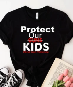 Robb Elementary School, Protect Our Children End Gun Violence, Gun Control Now TShirt