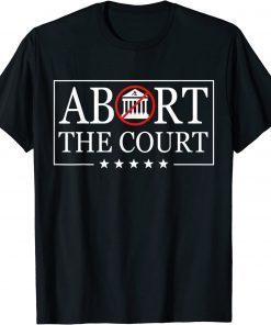 Abort The Court - SCOTUS Reproductive Rights 4th Of July Limited Shirt