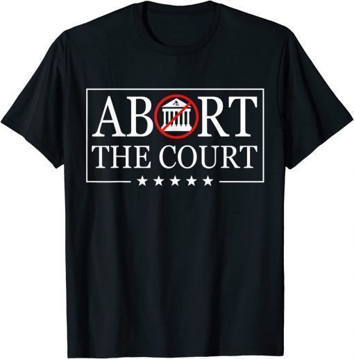 Abort The Court - SCOTUS Reproductive Rights 4th Of July Limited Shirt