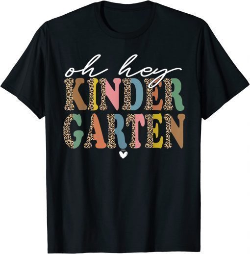 Back To School Students Teacher Oh Hey Kindergarten LImited Shirt