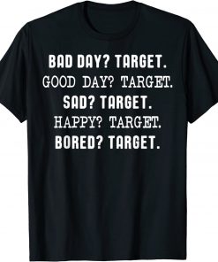 Bad Day Target Good Day Target Sad Target Happy Target Classic Shirt