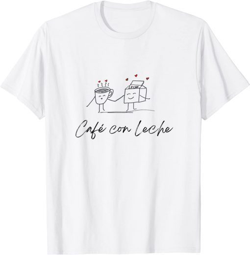 Cafe Con Leche Coffee With Milk Limited Shirt