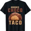 Goodbye choco taco LImited Shirt