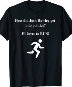 How did Josh Hawley get into Politics? He Loves to RUN! Limited Shirt