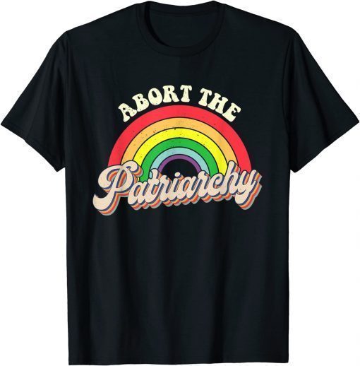 Rainbow Abort The Patriarchy Rainbow Vintage Feminist Classic Shirt