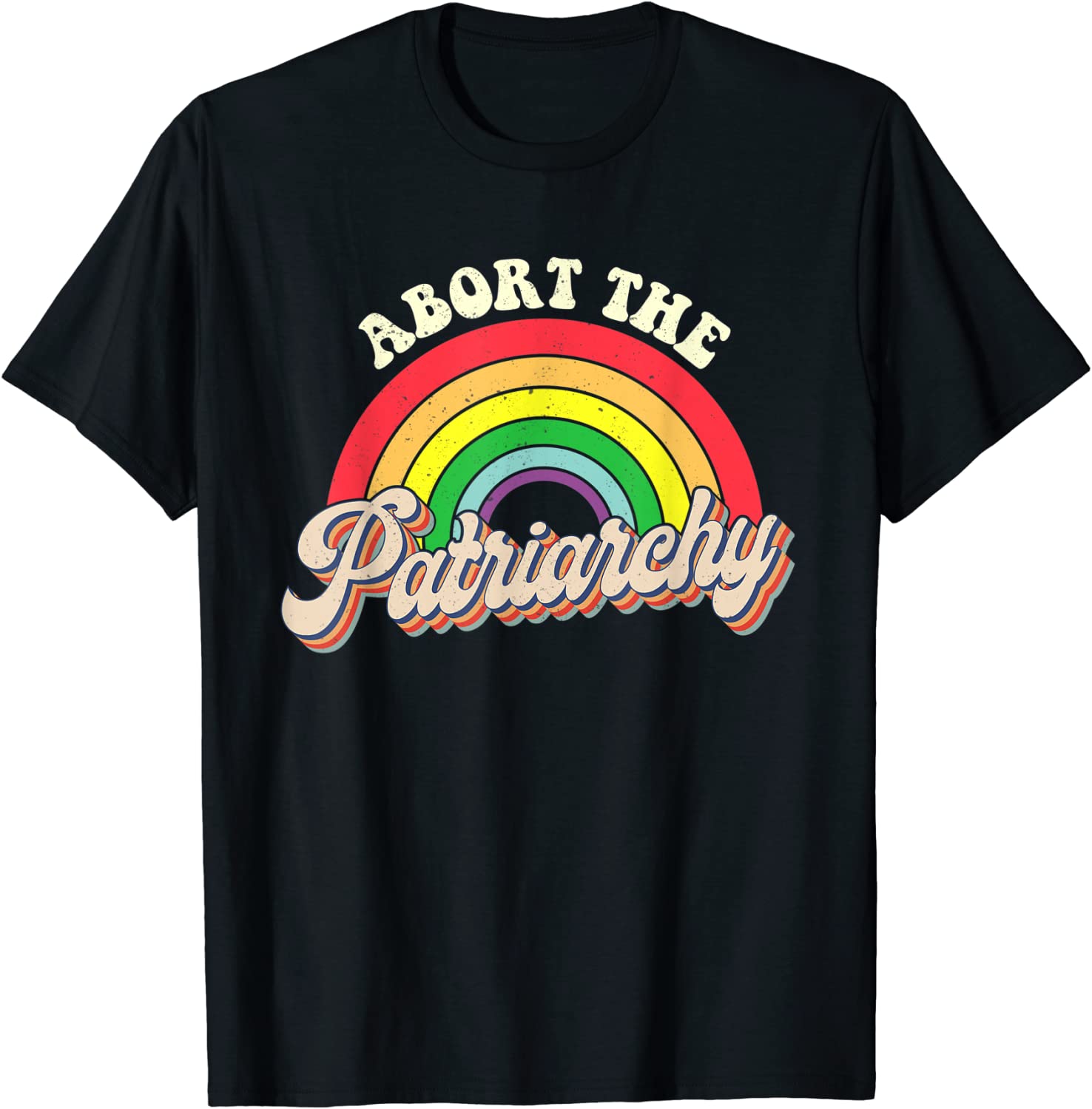 Rainbow Abort The Patriarchy Rainbow Vintage Feminist Classic Shirt ...