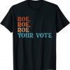 Roe Your Vote Pro Choice Women's Rights Vintage Retro Classic ShirtRoe Your Vote Pro Choice Women's Rights Vintage Retro Classic Shirt