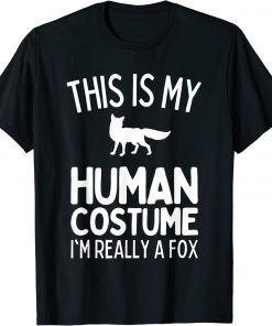 This Is My Human Costume I'm Really A Fox 2022 Shirt