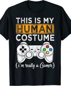 This Is My Human Costume I'm Really A Gamer Halloween Limited Shirt