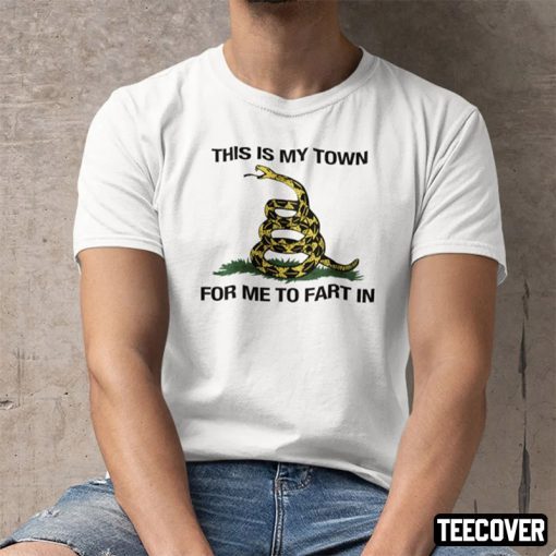 This Is My Town For Me To Fart In Gadsden Flag Classic Shirt