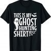 This is my ghost hunting shirt T-Shirt