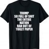 Trump So Full of It Limited Shirt