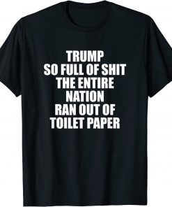 Trump So Full of It Limited Shirt