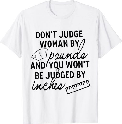 You-Won't Be Judged By Inches Quotes T-Shirt
