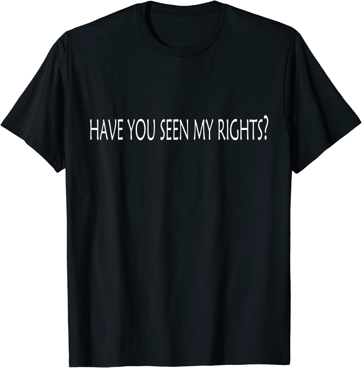 have you seen my rights Classic Shirthave you seen my rights Classic Shirt