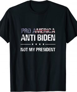 Anti Biden, Pro America Not my President T-Shirt