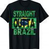 STRAIGHT OUTTA BRAZIL T-Shirt
