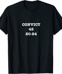 T-Shirt Convict Trump 45 20-24