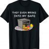 They Even Broke Into My Safe Funny Trump 2024 FBI Raid Safe Tee Shirt
