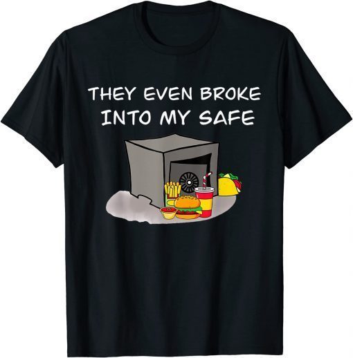 They Even Broke Into My Safe Funny Trump 2024 FBI Raid Safe Tee Shirt