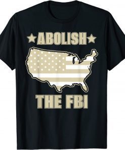 Abolish The FBI Funny Political Trump Raid 2024 President Shirt