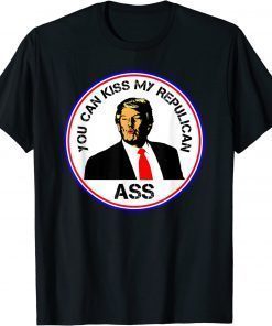 Classic Kiss My Republican Ass Trump Funny Political Shirt