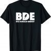 Big Donald Energy Funny BDE Trump Shirt