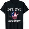 Bye Bye Liz Cheney T-Shirt
