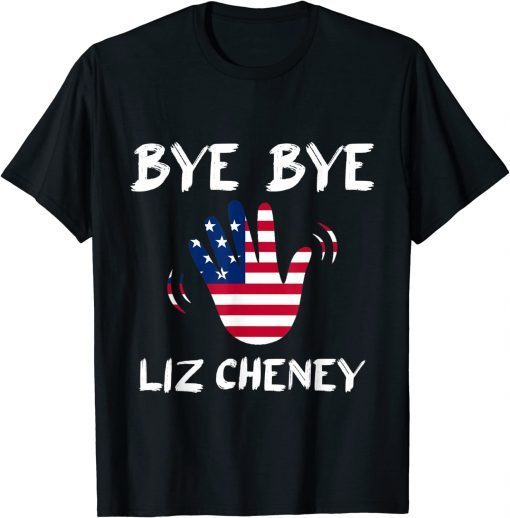 Bye Bye Liz Cheney T-Shirt