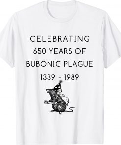 Celebrating 650 years of bubonic plague 1339 - 1989 Official Shirt