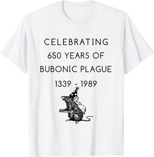 Celebrating 650 years of bubonic plague 1339 - 1989 Official Shirt