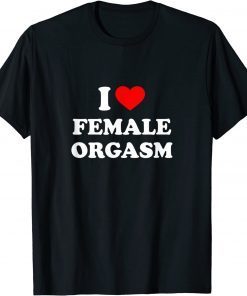 Official I Love Female Orgasm T-Shirt